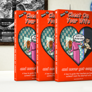 How To Cheat On Your Wife: And Never Get Caught - eBook PDF