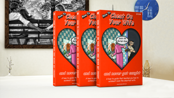 How To Cheat On Your Wife: And Never Get Caught - eBook PDF